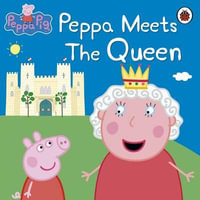 Peppa Meets the Queen : Peppa Pig Series - Ladybird