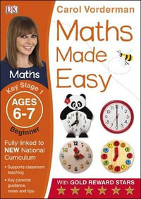 Maths Made Easy Ages 6-7 Key Stage 1 Beginner : Carol Vorderman's Maths Made Easy - Carol Vorderman