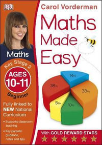 Maths Made Easy Ages 10-11 Key Stage 2 Beginner : Carol Vorderman's Maths Made Easy - Carol Vorderman