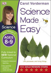 Science Made Easy Ages 8-9 Key Stage 2 : Carol Vorderman's Science Made Easy - Carol Vorderman