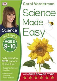 Science Made Easy Ages 9-10 Key Stage 2 : Carol Vorderman's Science Made Easy - Carol Vorderman