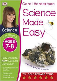 Science Made Easy Ages 7-8 Key Stage 2 : Carol Vorderman's Science Made Easy - Carol Vorderman