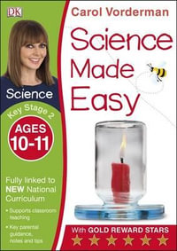 Science Made Easy Ages 10-11 Key Stage 2 : Carol Vorderman's Science Made Easy - Carol Vorderman