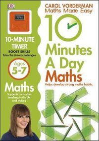 10 Minutes A Day Maths, Ages 5-7 (Key Stage 1) : Supports the National Curriculum, Helps Develop Strong Maths Skills - Carol Vorderman