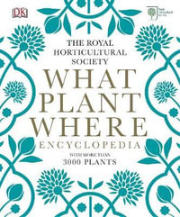 RHS What Plant Where Encyclopedia : What Plant Where Encyclopedia, The - Royal Horticultural Society