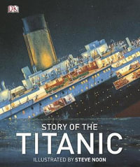 Story of the Titanic : DK Panorama - DK