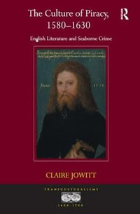 The Culture of Piracy, 1580-1630 : English Literature and Seaborne Crime - Claire Jowitt