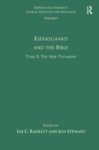 Volume 1, Tome II : Kierkegaard and the Bible - The New Testament - Lee C. Barrett