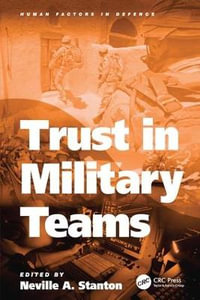 Trust in Military Teams : Human Factors in Defence - Neville A. Stanton