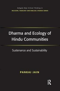 Dharma and Ecology of Hindu Communities : Sustenance and Sustainability - Pankaj Jain