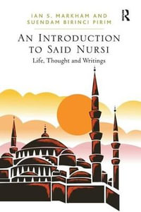 An Introduction to Said Nursi : Life, Thought, and Writings - Ian S. Markham