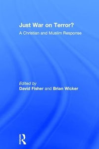 Just War on Terror? : A Christian and Muslim Response - Brian Wicker