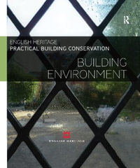 Practical Building Conservation, 10-volume set : Practical Building Conservation - Historic England