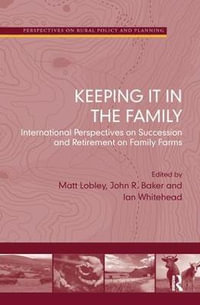 Keeping it in the Family : International Perspectives on Succession and Retirement on Family Farms - John R. Baker