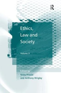 Ethics, Law and Society : Volume V - Nicky Priaulx