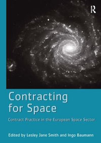 Contracting for Space : Contract Practice in the European Space Sector - Ingo Baumann