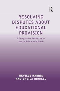 Resolving Disputes about Educational Provision : A Comparative Perspective on Special Educational Needs - Neville Harris