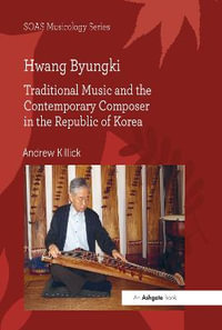 Hwang Byungki : Traditional Music and the Contemporary Composer in the Republic of Korea - Andrew Killick