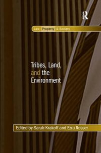 Tribes, Land, and the Environment : Law, Property and Society - Sarah Krakoff