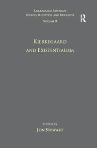 Volume 9 : Kierkegaard and Existentialism - Jon Stewart