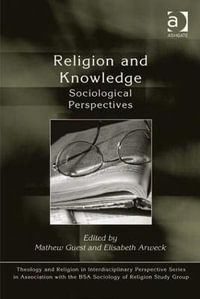 Religion and Knowledge : Sociological Perspectives - Mathew Guest