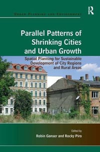 Parallel Patterns of Shrinking Cities and Urban Growth : Spatial Planning for Sustainable Development of City Regions and Rural Areas - Rocky Piro