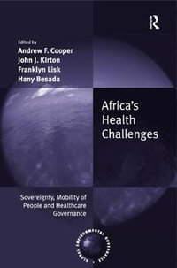 Africa's Health Challenges : Sovereignty, Mobility of People and Healthcare Governance - Andrew F. Cooper