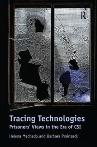 Tracing Technologies : Prisoners' Views in the Era of CSI - Helena Machado