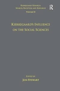 Volume 13 : Kierkegaard's Influence on the Social Sciences - Jon Stewart