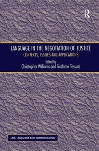 Language in the Negotiation of Justice : Contexts, Issues and Applications - Girolamo Tessuto