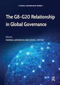 The G8-G20 Relationship in Global Governance : Global Governance - Marina Larionova