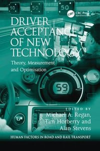 Driver Acceptance of New Technology : Theory, Measurement and Optimisation - Tim Horberry