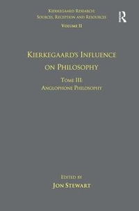 Volume 11, Tome III : Kierkegaard's Influence on Philosophy: Anglophone Philosophy - Jon Stewart