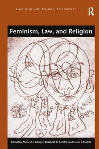 Feminism, Law, and Religion : Gender in Law, Culture, and Society - Marie Failinger