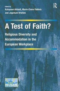 A Test of Faith? : Religious Diversity and Accommodation in the European Workplace - Marie-Claire Foblets