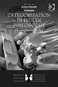 Categorisation in Indian Philosophy : Thinking Inside the Box - Jessica Frazier