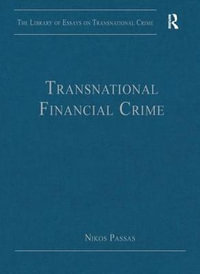 Transnational Financial Crime : The Library of Essays on Transnational Crime - Nikos Passas