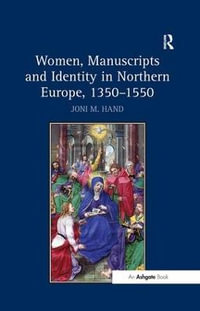 Women, Manuscripts and Identity in Northern Europe, 1350-1550 - Jonim Hand