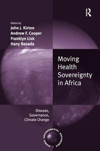 Moving Health Sovereignty in Africa : Disease, Governance, Climate Change - Andrew F. Cooper