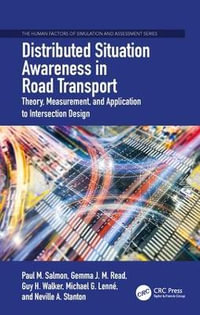 Distributed Situation Awareness in Road Transport : Theory, Measurement, and Application to Intersection Design - Paul M. Salmon