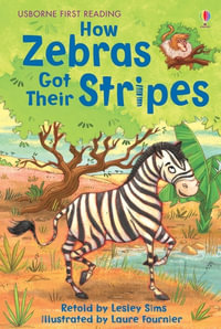 How Zebras Got Their Stripes : First Reading Level 2 - Lesley Sims