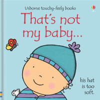 That's Not My Baby (Boy) : Usborne Touchy-Feely Baby Book - Fiona Watt