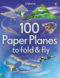 100 Paper Planes to Fold and Fly : Fold and Fly - .