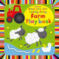 Baby's Very First Touchy-Feely Farm Play Book : Baby's Very First Touchy-feely Playbook - Fiona Watt