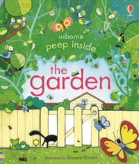 Peep Inside the Garden : Peep Inside - Anna Milbourne