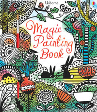 Magic Painting Book : Magic Painting Books - Fiona Watt