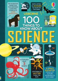 100 Things to Know About Science : 100 THINGS TO KNOW ABOUT