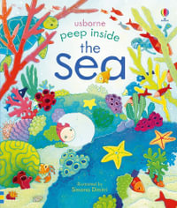 Peep Inside The Sea : Peep Inside - Anna Milbourne