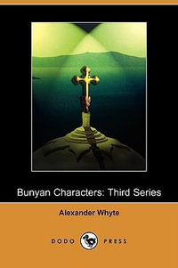 Bunyan Characters : Third Series (Dodo Press) - Alexander Whyte