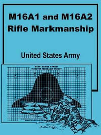 M16A1 and M16A2 Rifle Marksmanship - United States Army